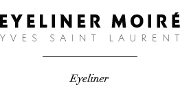 Eyeliner Moiré