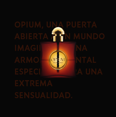 Opium, una puerta abierta a un mundo imaginario. Una armonía oriental picante, para una extremada sensualidad.
