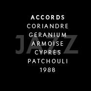 Jazz - Accords : Coriandre, géranium, armoise, cyprès, patchouli. 1988