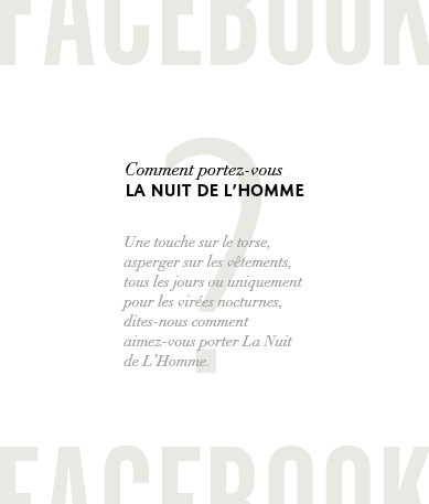 Facebook. Comment portez-vous la nuit de l'homme ? Une touche sur le torse, asperger sur les vêtements, tous les jours ou uniquement pour les virées nocturnes, dites-nous comment aimez-vous porter La Nuit de L’Homme.