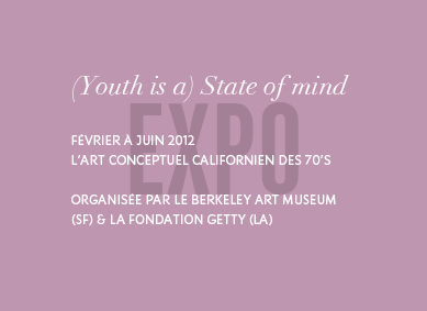 Expo : Youth is a state of mind. Février à juin 2012, l'art conceptuel coalifornien des 70s.