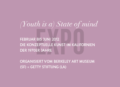 FEBRUAR BIS JUNI 2012 DIE CALIFORNISCHE KONZEPTKUNST DER 1970er   ORGANISIERT VOM BERKELY KUNSTMUESEUM (SF) UND DER GETTY STIFTUNG (LA)